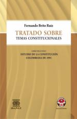 Tratado sobre Temas Constitucionales. Estudio de la ConstituciÃ³n Colombiana de 1991.